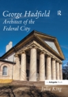 Image for George Hadfield: Architect of the Federal City