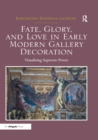 Image for Fate, glory, and love in early modern gallery decoration: visualizing supreme power