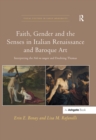 Image for Faith, gender and the senses in Italian Renaissance and Baroque art: interpreting the Noli me tangere and Doubting Thomas