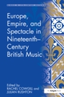 Image for Europe, empire, and spectacle in nineteenth-century British music