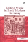 Image for Editing music in early modern Germany