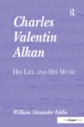 Image for Charles Valentin Alkan: his life and his music