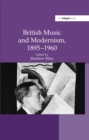 Image for British music and modernism, 1895-1960