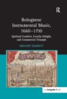 Image for Bolognese instrumental music, 1660-1710: spiritual comfort, courtly delight, and commercial triumph