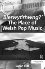 Image for &#39;Blerwytirhwng?&#39;: the place of Welsh pop music