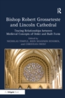 Image for Bishop Robert Grosseteste and Lincoln Cathedral: tracing relationships between medieval concepts of order and built form