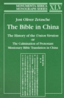 Image for The Bible in China: the history of the Union Version, or, The culmination of Protestant missionary Bible translation in China