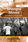 Image for Bhangra moves: from Ludhiana to London and beyond