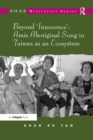 Image for Beyond &#39;innocence&#39;: Amis aboriginal song in Taiwan as an ecosystem