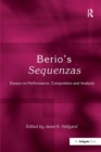 Image for Berio&#39;s Sequenzas: essays on performance, composition and analysis