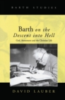 Image for Barth on the descent into hell: God, atonement and the Christian life