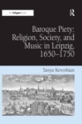 Image for Baroque piety: religion, society, and music in Leipzig, 1650-1750