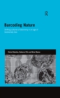 Image for Barcoding nature: shifting cultures of taxonomy in an age of biodiversity loss