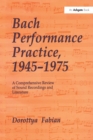 Image for &quot;bach Performance Practice, 1945?975                                                                                                                                                          &quot;: A Comprehensive Review of Sound Recordings and Literature