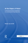Image for At the edges of vision: a phenomenological aesthetics of contemporary spectatorship