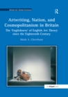 Image for Artwriting, nation, and cosmopolitanism in Britain: the &#39;Englishness&#39; of English art theory since the eighteenth century