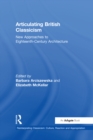 Image for Articulating British classicism: new approaches to eighteenth-century architecture