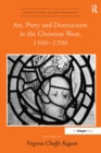 Image for Art, piety and destruction in the Christian West, 1500-1700