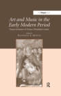 Image for Art and music in the early modern period: essays in honor of Franca Trinchieri Camiz
