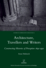 Image for Architecture, travellers and writers: constructing histories of perception 1640-1950