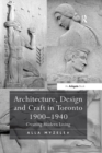 Image for Architecture, design and craft in Toronto 1900-1940: creating modern living