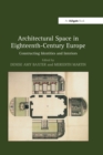 Image for Architectural space in eighteenth-century Europe: constructing identities and interiors
