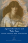 Image for Algernon Swinburne and Walter Pater: Victorian aestheticism, doubt and secularisation