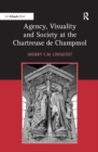 Image for Agency, visuality and society at the Chartreuse de Champmol