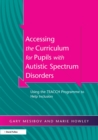 Image for Accessing the Curriculum for Pupils with Autistic Spectrum Disorders: Using the TEACCH Programme to Help Inclusion