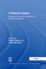 Image for A shared legacy: essays on Irish and Scottish art and visual culture