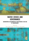Image for Water crises and governance  : reinventing collaborative institutions in an era of uncertainty
