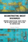 Image for Deconstructing Brexit Discourses: Embedded Euroscepticism, Fantasy Objects and the United Kingdom&#39;s Vote to Leave the European Union