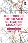 Image for The Struggle for the Soul of Teacher Education