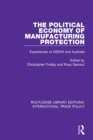 Image for The Political economy of manufacturing protection: experiences of ASEAN and Australia