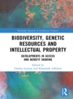 Image for Biodiversity, genetic resources and intellectual property: developments in access and benefit sharing