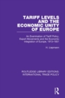 Image for Tariff Levels and the Economic Unity of Europe: An Examination of Tariff Policy, Export Movements and the Economic Integration of Europe, 1913-1931