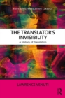 Image for The translator&#39;s invisibility: a history of translation