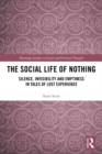 Image for The social life of nothing: silence, invisibility and emptiness in tales of lost experience