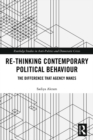 Image for Re-thinking contemporary political behaviour: the difference that agency makes