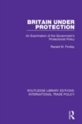Image for Britain under protection: an examination of the government&#39;s protectionist policy