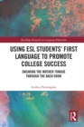 Image for Using Esl Students&#39; First Language to Promote College Success: Sneaking the Mother Tongue Through the Backdoor
