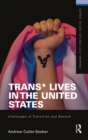 Image for Trans* lives in the united states: challenges of transition and beyond