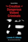 Image for The creation of dangerous violent criminals