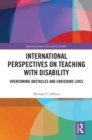 Image for International perspectives on teaching with disability: overcoming obstacles and enriching lives
