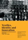 Image for Textiles, identity and innovation: design the future : proceedings of the 1st International Textile Design Conference (D_TEX 2017), November 2-4, 2017, Lisbon, Portugal