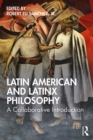 Image for Latin American and Latinx philosophy: a collaborative introduction