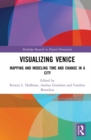 Image for Visualizing Venice: mapping and modeling time and change in a city