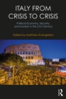 Image for Italy from crisis to crisis: political economy, security, and society in the 21st century