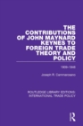 Image for The contributions of John Maynard Keynes to foreign trade theory and policy, 1909-1946