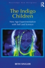 Image for The indigo children: new age experimentation with self and science
